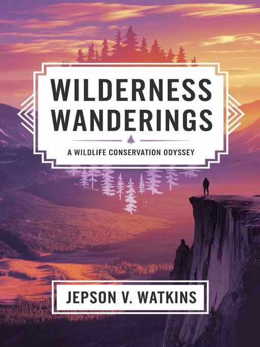 Title details for Wilderness Wanderings by Jepson V. Watkins - Available